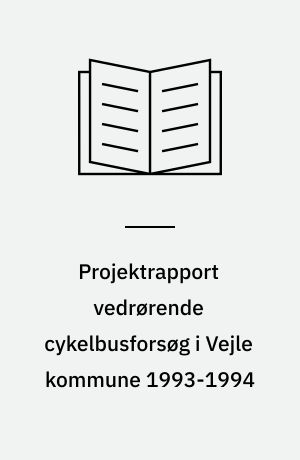 Projektrapport vedrørende cykelbusforsøg i Vejle kommune 1993-1994 : let til arbejde, let hjem