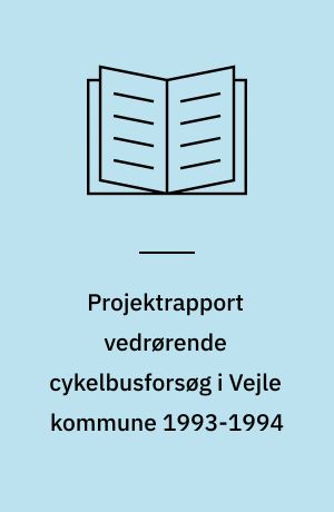 Projektrapport vedrørende cykelbusforsøg i Vejle kommune 1993-1994 : let til arbejde, let hjem