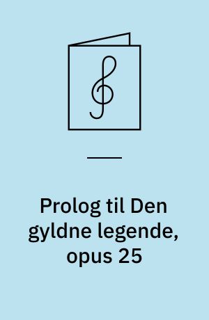 Prolog til Den gyldne legende, opus 25 : for solo, kor og orkester