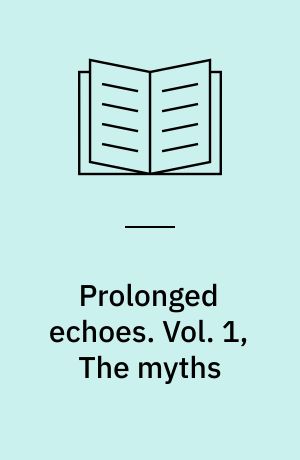 Prolonged echoes : Old Norse myths in medieval Northern society. Vol. 1, The myths