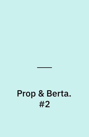Prop & Berta : den store Prop og Berta box. #2