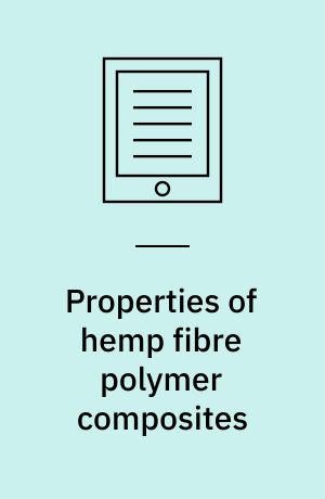 Properties of hemp fibre polymer composites : an optimisation of fibre properties using novel defibration methods and fibre characterisation