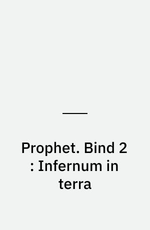 Prophet. Bind 2 : Infernum in terra