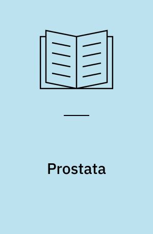 Prostata : symptomer, sygdomsforløb, behandling