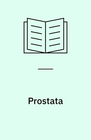Prostata : symptomer, sygdomsforløb, behandling