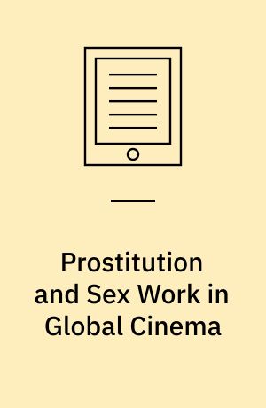Prostitution and Sex Work in Global Cinema : New Takes on Fallen Women