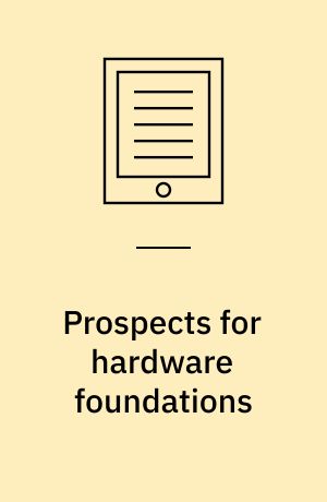 Prospects for hardware foundations : ESPRIT Working Group 8533 NADA -- New Hardware Design Methods Survey Chapters
