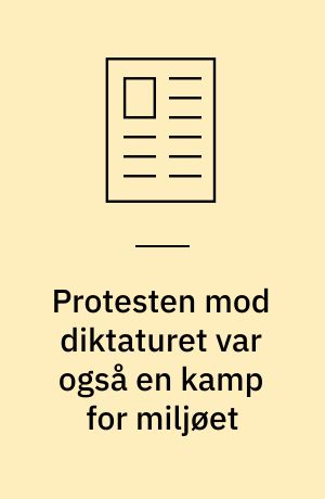 Protesten mod diktaturet var også en kamp for miljøet