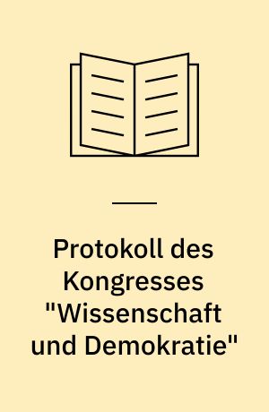Protokoll des Kongresses "Wissenschaft und Demokratie"