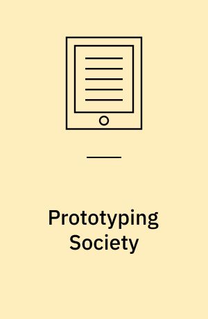 Prototyping Society : Zur vorauseilenden Technologisierung der Zukunft