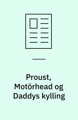 Proust, Motörhead og Daddys kylling : med ti noveller, der bryder flere genrekonventioner, har debutanten Jan Sonnergaard skrevet sig til en succes