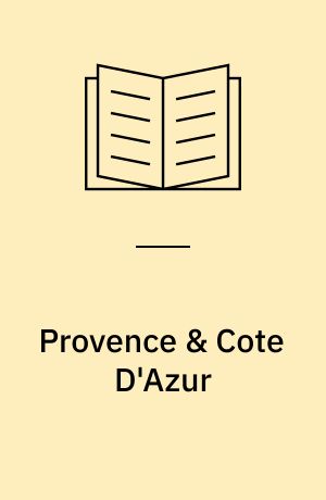 Provence & Cote D'Azur : Politikens visuelle guide