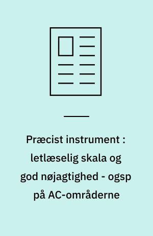 Præcist instrument : letlæselig skala og god nøjagtighed - ogsp på AC-områderne