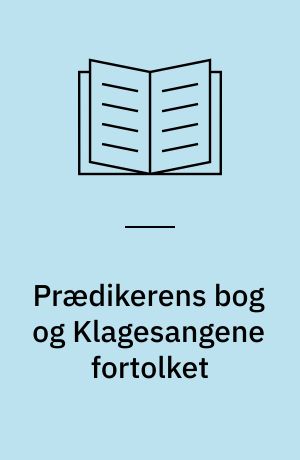 Prædikerens bog og Klagesangene fortolket