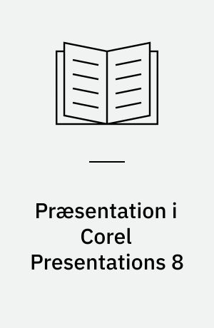 Præsentation i Corel Presentations 8 : mini manual