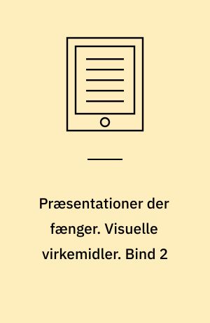 Præsentationer der fænger. Visuelle virkemidler. Bind 2