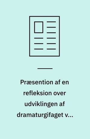 Præsention af en refleksion over udviklingen af dramaturgifaget ved Aarhus Universitet fra 1960erne til 2019 på baggrund af en analyse af uddannelsens historiske studieordninger
