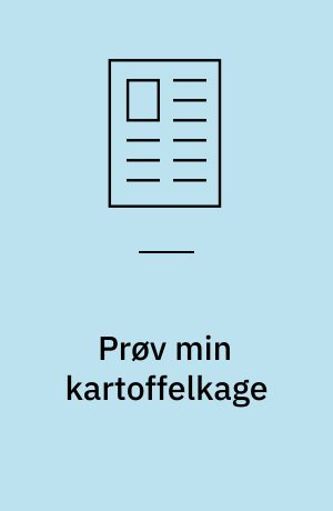 Prøv min kartoffelkage