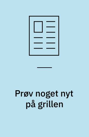 Prøv noget nyt på grillen