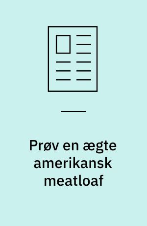 Prøv en ægte amerikansk meatloaf
