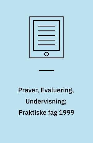 Prøver, Evaluering, Undervisning; Praktiske fag 1999