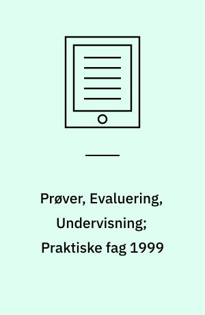 Prøver, Evaluering, Undervisning; Praktiske fag 1999