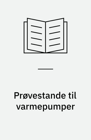 Prøvestande til varmepumper : opbygning og drift