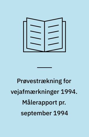Prøvestrækning for vejafmærkninger 1994. Målerapport pr. september 1994