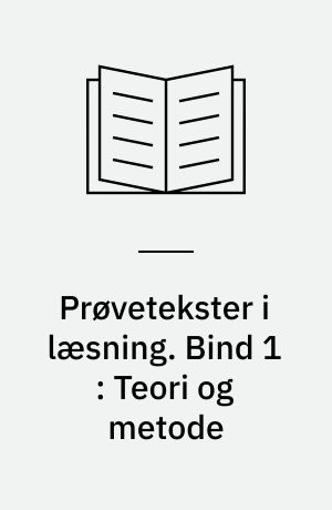 Prøvetekster i læsning. Bind 1 : Teori og metode