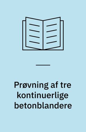 Prøvning af tre kontinuerlige betonblandere : betonautomater