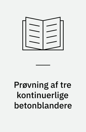 Prøvning af tre kontinuerlige betonblandere : betonautomater