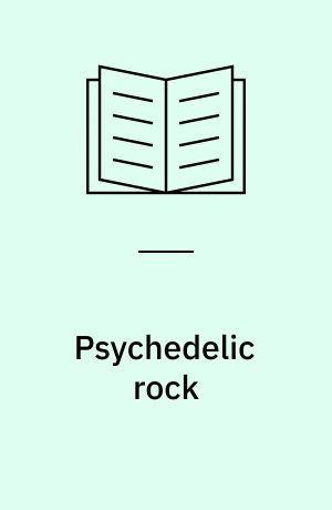 Psychedelic rock : drogenkult und spiritualität in der psychedelischen rockmusik und ihre musikpädagogische reflexion