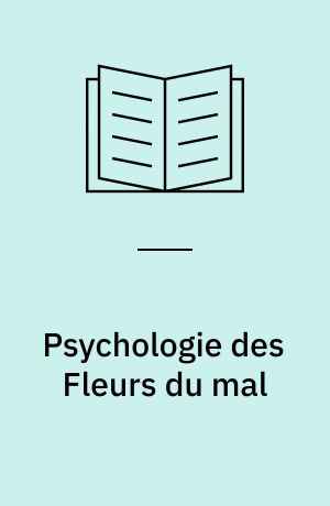 Psychologie des Fleurs du mal : IV. '(2 vol.)'