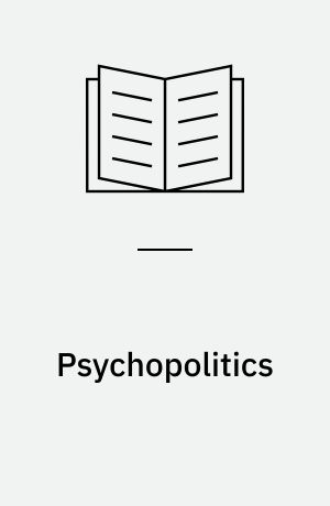 Psychopolitics : neoliberalism and new technologies of power