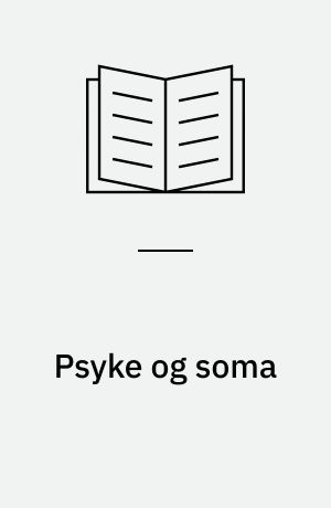 Psyke og soma : tilfældet endometriose : en teoretisk og empirisk undersøgelse af psykosomatiske, somatopsykiske og somatoforme forbindelser ved endometriose