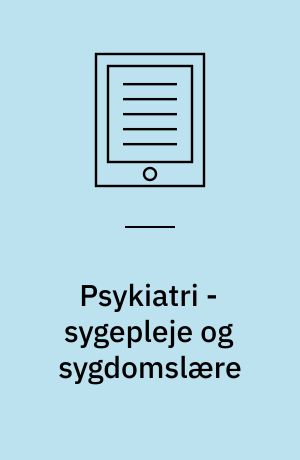 Psykiatri - sygepleje og sygdomslære