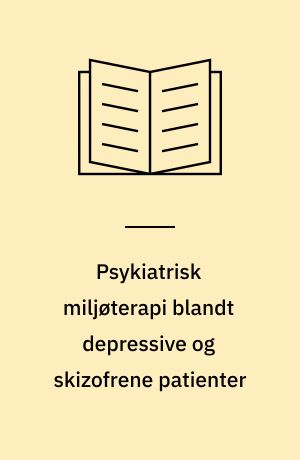 Psykiatrisk miljøterapi blandt depressive og skizofrene patienter