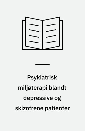 Psykiatrisk miljøterapi blandt depressive og skizofrene patienter