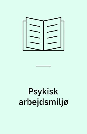 Psykisk arbejdsmiljø : en brugervejledning