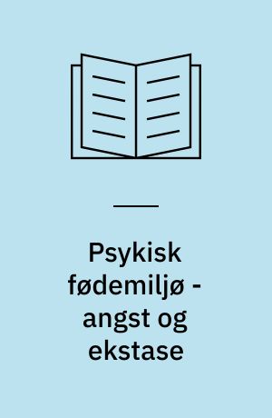 Psykisk fødemiljø - angst og ekstase