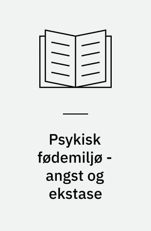 Psykisk fødemiljø - angst og ekstase