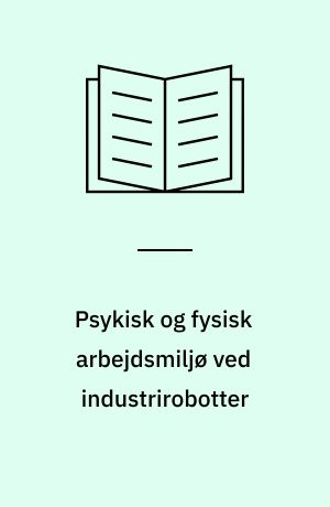 Psykisk og fysisk arbejdsmiljø ved industrirobotter
