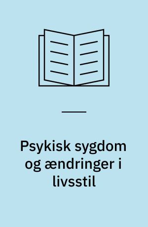Psykisk sygdom og ændringer i livsstil