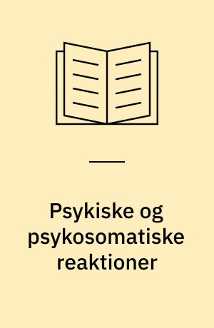 Psykiske og psykosomatiske reaktioner : anmeldt af læger til Direktoratet for Arbejdstilsynet 1984-1993