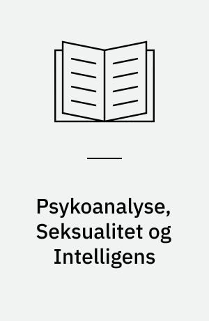 Psykoanalyse, Seksualitet og Intelligens