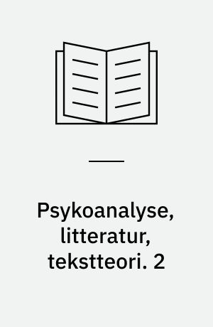 Psykoanalyse, litteratur, tekstteori. 2 : Psykoanalytiske begreber, kommentar, bibliografi