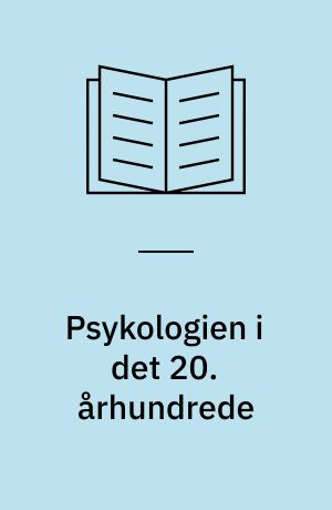 Psykologien i det 20. århundrede : psykologiens udvikling i Europa, USA og Sovjetunionen