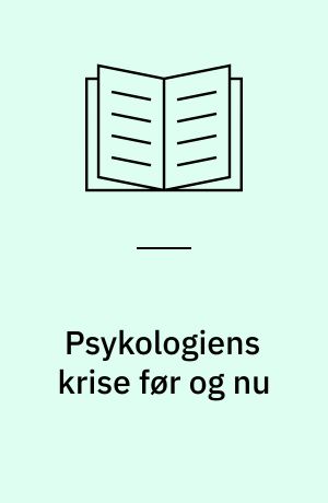 Psykologiens krise før og nu : elementer til en analyse af psykologiens genstandsområde - med udgangspunkt i nogle løsningsforslag på psykologiens videnskabelige krise i 30 erne - og i nyere tids marxistiske forsøg på videnskabeliggørelse af psykologien