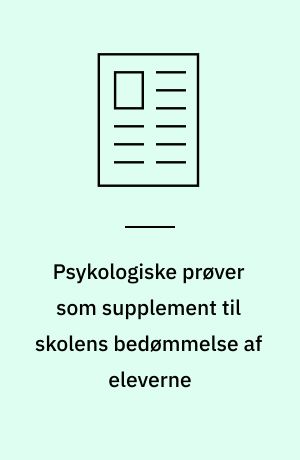 Psykologiske prøver som supplement til skolens bedømmelse af eleverne