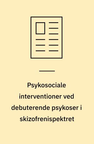Psykosociale interventioner ved debuterende psykoser i skizofrenispektret